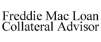 FREDDIE MAC LOAN COLLATERAL ADVISOR