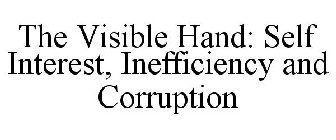 THE VISIBLE HAND: SELF INTEREST, INEFFICIENCY AND CORRUPTION