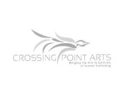 CROSSING POINT ARTS BRINGING THE ARTS TO SURVIVORS OF HUMAN TRAFFICKING