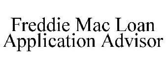 FREDDIE MAC LOAN APPLICATION ADVISOR