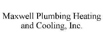 MAXWELL PLUMBING HEATING AND COOLING, INC.