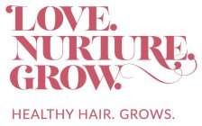 LOVE. NURTURE. GROW. HEALTHY HAIR. GROWS.