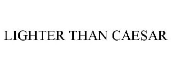 LIGHTER THAN CAESAR