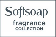 SOFTSOAP FRAGRANCE COLLECTION