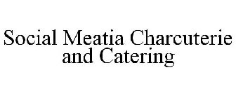 SOCIAL MEATIA CHARCUTERIE AND CATERING