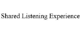 SHARED LISTENING EXPERIENCE