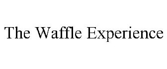 THE WAFFLE EXPERIENCE