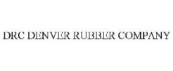 DRC DENVER RUBBER COMPANY