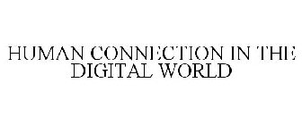 HUMAN CONNECTION IN THE DIGITAL WORLD