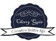 CHERRY QUIN CREATIVE BETTER LIFE