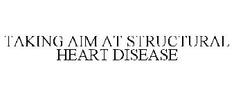 TAKING AIM AT STRUCTURAL HEART DISEASE