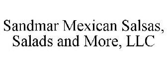 SANDMAR MEXICAN SALSAS, SALADS AND MORE, LLC