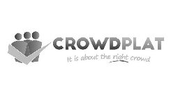 CROWDPLAT IT IS ABOUT THE RIGHT CROWD