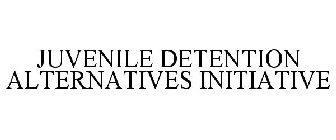 JUVENILE DETENTION ALTERNATIVES INITIATIVE