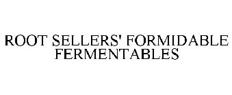 ROOT SELLERS' FORMIDABLE FERMENTABLES