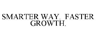 SMARTER WAY. FASTER GROWTH.