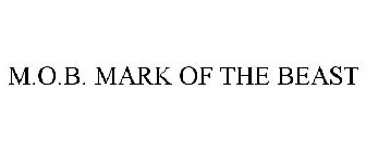 M.O.B. MARK OF THE BEAST