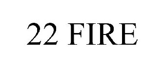 22 FIRE