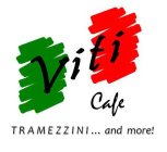 VITI CAFE TRAMEZZINI ... AND MORE!