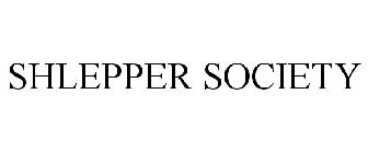 SHLEPPER SOCIETY