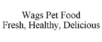 WAGS PET FOOD FRESH, HEALTHY, DELICIOUS