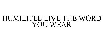 HUMILITEE LIVE THE WORD YOU WEAR