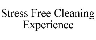 STRESS FREE CLEANING EXPERIENCE