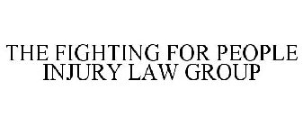 THE FIGHTING FOR PEOPLE INJURY LAW GROUP