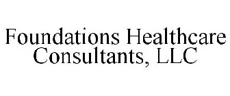 FOUNDATIONS HEALTHCARE CONSULTANTS, LLC