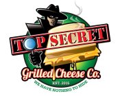 TOP SECRET GRILLED CHEESE CO. EST 2015 WE HAVE NOTHING TO HIDE