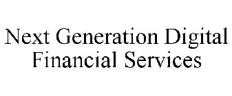 NEXT GENERATION DIGITAL FINANCIAL SERVICES