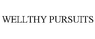 WELLTHY PURSUITS