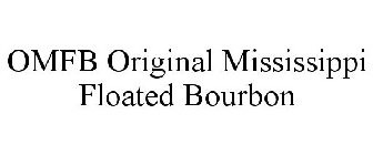 OMFB ORIGINAL MISSISSIPPI FLOATED BOURBON