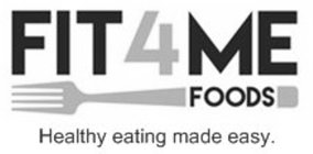 FIT4ME FOODS HEALTHY EATING MADE EASY.