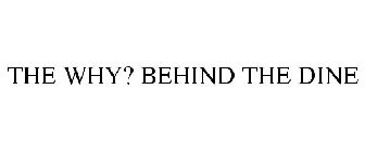 THE WHY? BEHIND THE DINE
