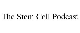 THE STEM CELL PODCAST
