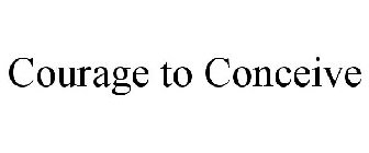 COURAGE TO CONCEIVE