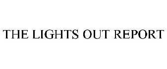 THE LIGHTS OUT REPORT