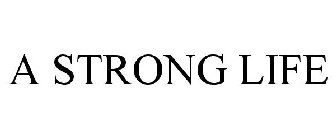 A STRONG LIFE