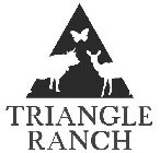 TRIANGLE RANCH