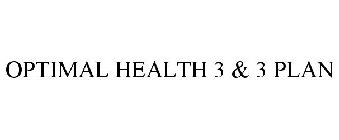 OPTIMAL HEALTH 3 & 3 PLAN