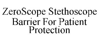 ZEROSCOPE STETHOSCOPE BARRIER FOR PATIENT PROTECTION