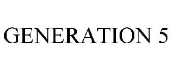GENERATION 5