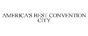 AMERICA'S BEST CONVENTION CITY