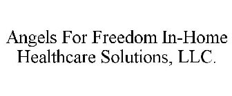 ANGELS FOR FREEDOM IN-HOME HEALTHCARE SOLUTIONS, LLC.