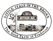 LITTLE ITALY IN THE BRONX THE GOOD TASTE OF TRADITION E. 187 ST. ARTHUR AVE.