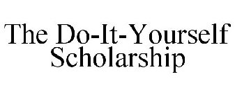 THE DO-IT-YOURSELF SCHOLARSHIP