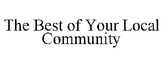 THE BEST OF YOUR LOCAL COMMUNITY