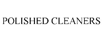 POLISHED CLEANERS