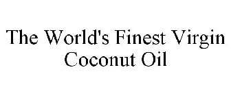 THE WORLD'S FINEST VIRGIN COCONUT OIL